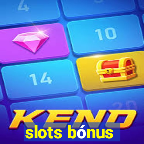 slots bónus