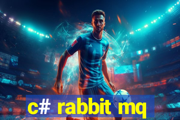 c# rabbit mq