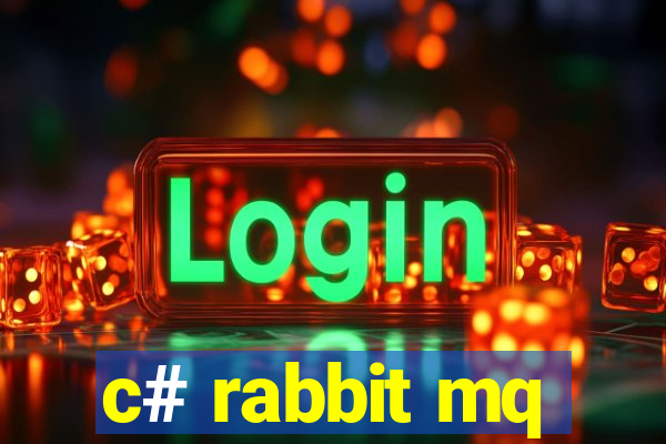 c# rabbit mq