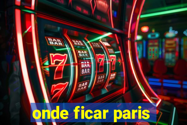 onde ficar paris