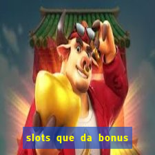 slots que da bonus no cadastro sem deposito