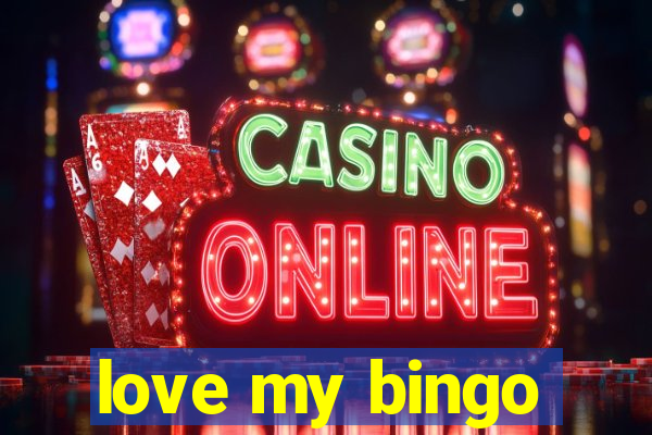 love my bingo