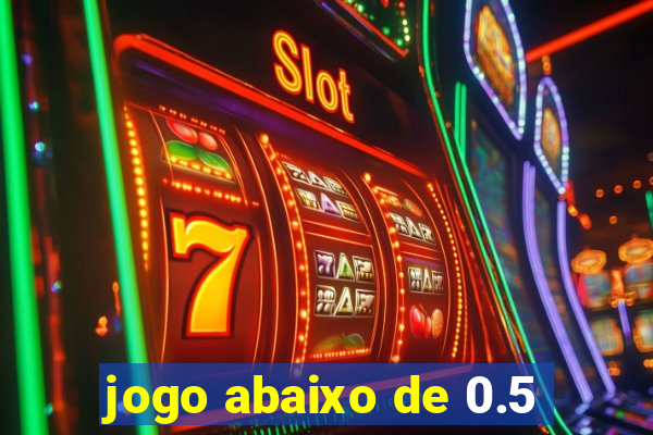 jogo abaixo de 0.5