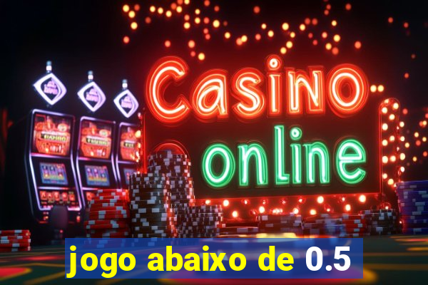 jogo abaixo de 0.5