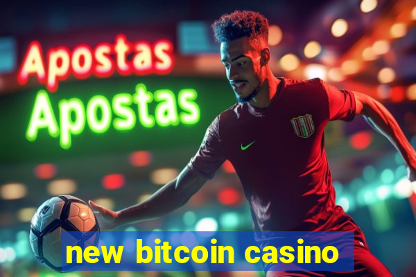 new bitcoin casino