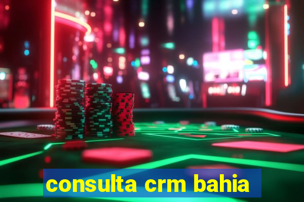 consulta crm bahia