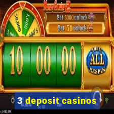 3 deposit casinos