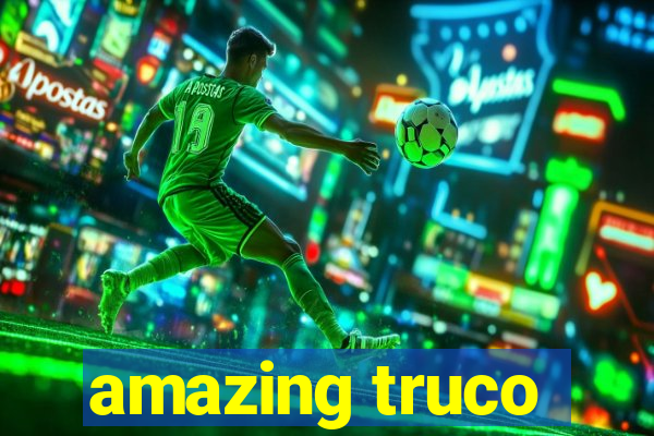 amazing truco