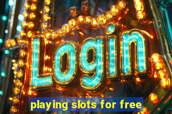 playing slots for free