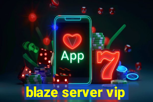 blaze server vip