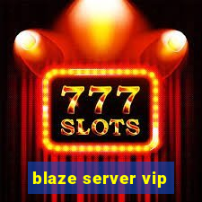 blaze server vip