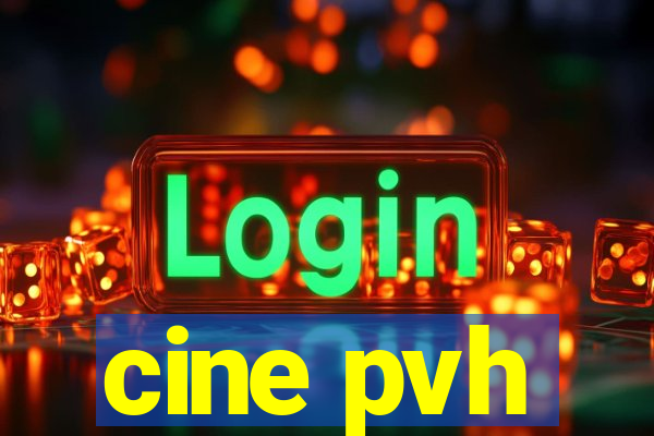 cine pvh