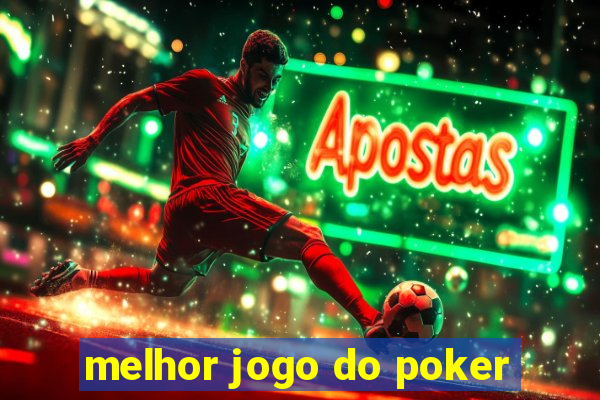 melhor jogo do poker