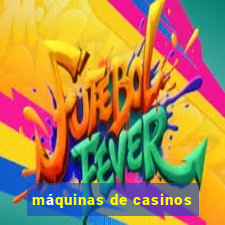 máquinas de casinos