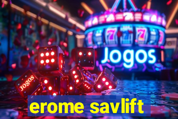 erome savlift