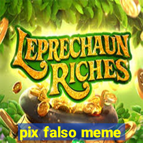 pix falso meme