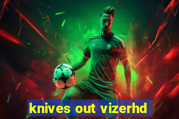 knives out vizerhd