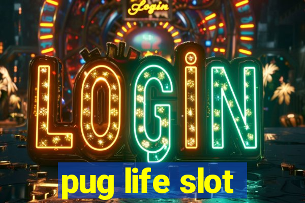 pug life slot