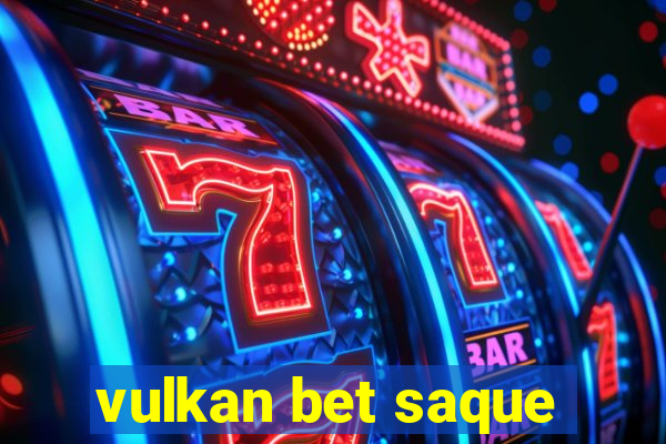 vulkan bet saque