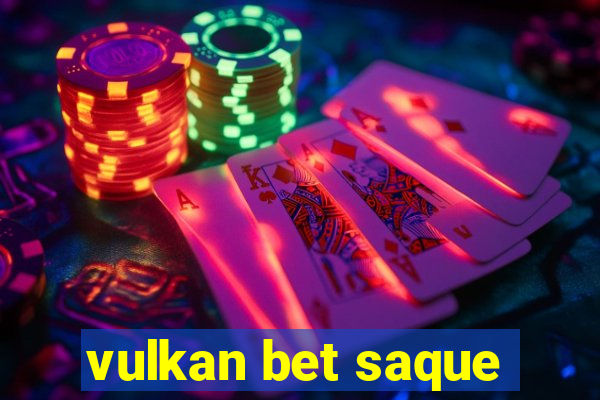 vulkan bet saque