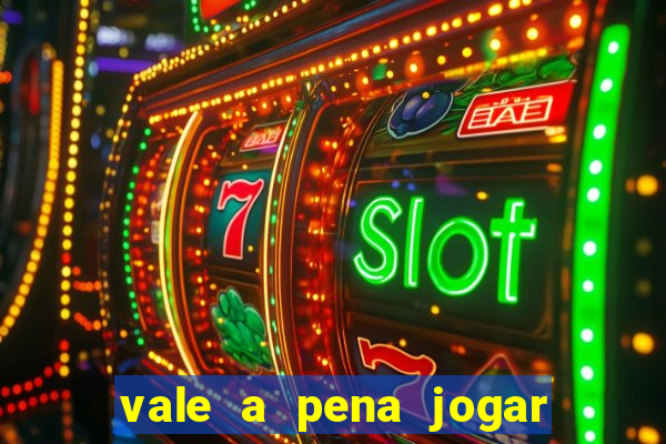 vale a pena jogar no tigrinho