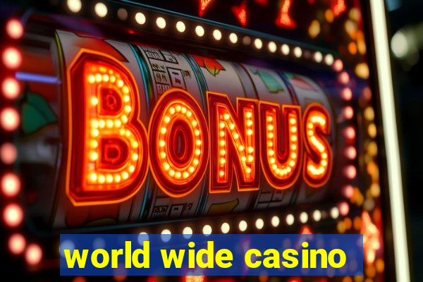 world wide casino