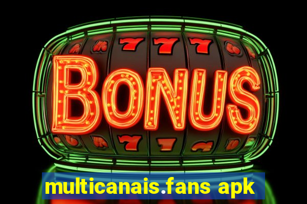 multicanais.fans apk