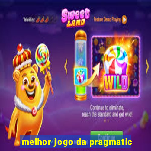 melhor jogo da pragmatic