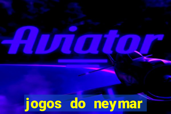 jogos do neymar para ganhar dinheiro