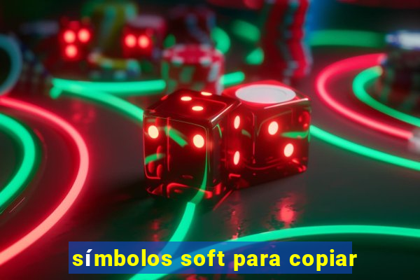 símbolos soft para copiar