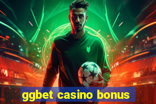 ggbet casino bonus