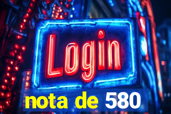 nota de 580