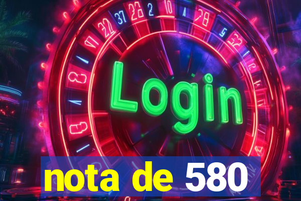 nota de 580