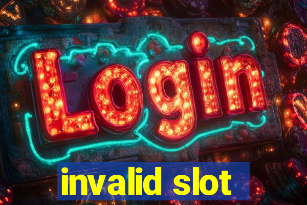 invalid slot