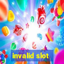 invalid slot