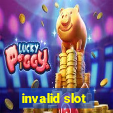 invalid slot