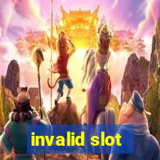 invalid slot