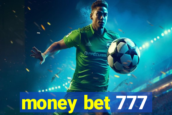 money bet 777