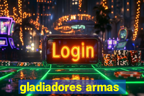 gladiadores armas