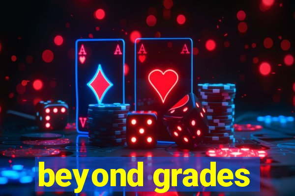 beyond grades