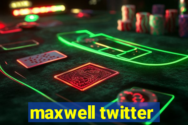 maxwell twitter