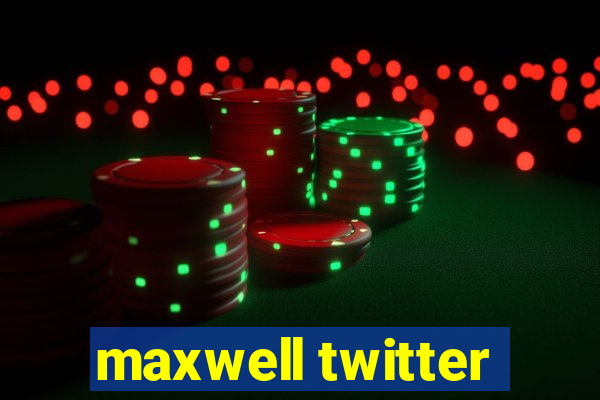 maxwell twitter