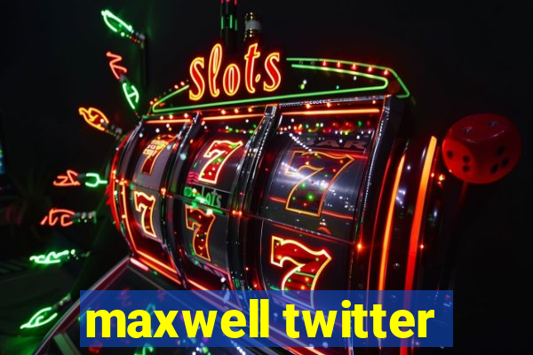 maxwell twitter