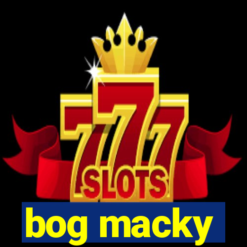 bog macky