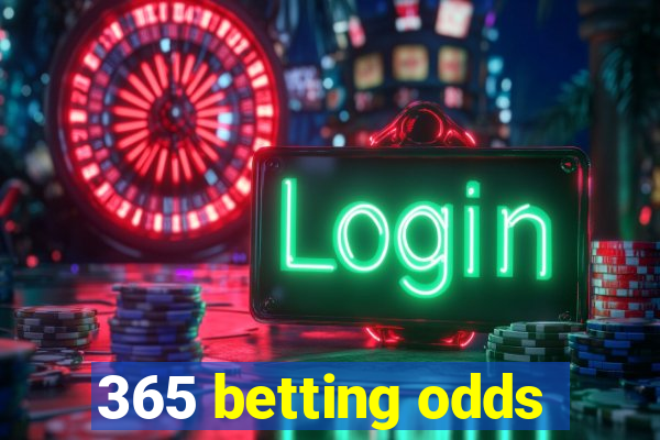 365 betting odds