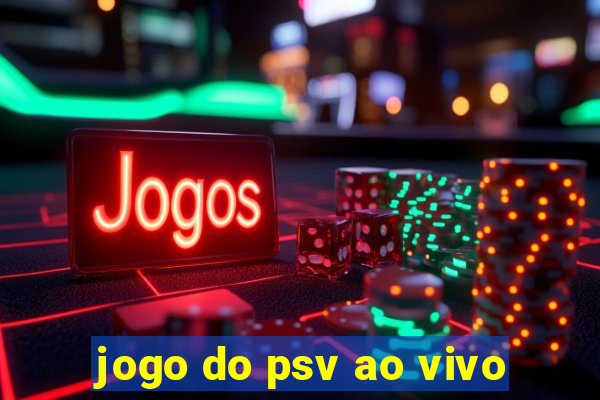 jogo do psv ao vivo