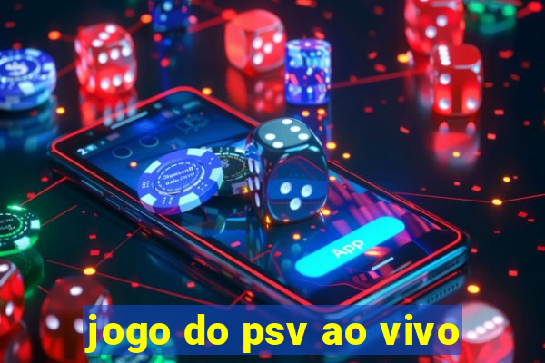 jogo do psv ao vivo