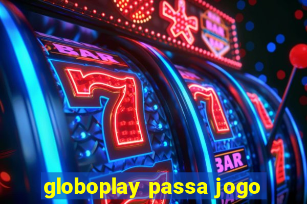 globoplay passa jogo