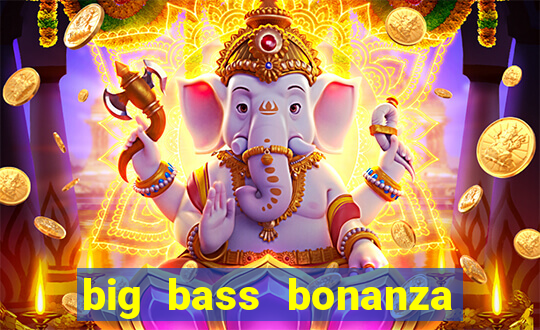 big bass bonanza slot demo