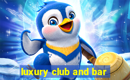 luxury club and bar